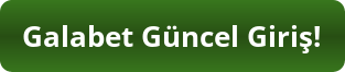 galabet guncel gırıs